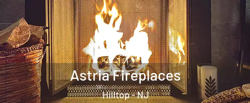 Astria Fireplaces Hilltop - NJ