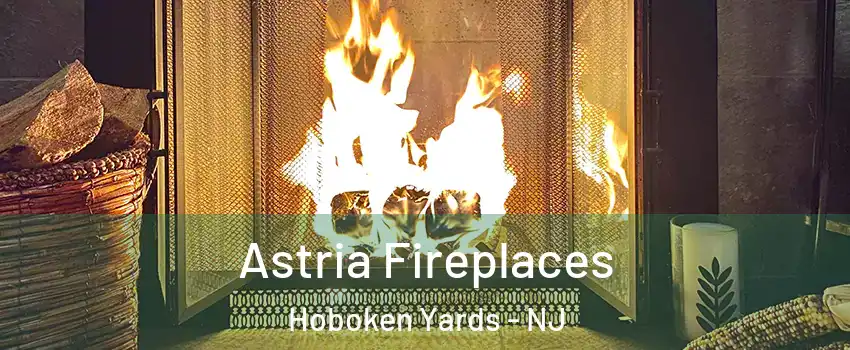 Astria Fireplaces Hoboken Yards - NJ