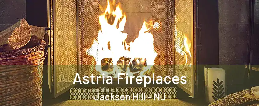 Astria Fireplaces Jackson Hill - NJ