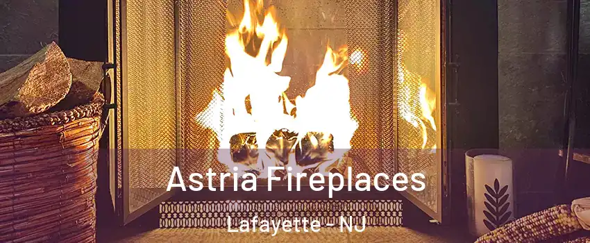 Astria Fireplaces Lafayette - NJ