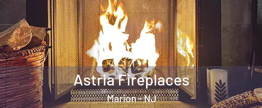 Astria Fireplaces Marion - NJ