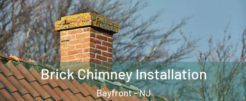 Brick Chimney Installation Bayfront - NJ