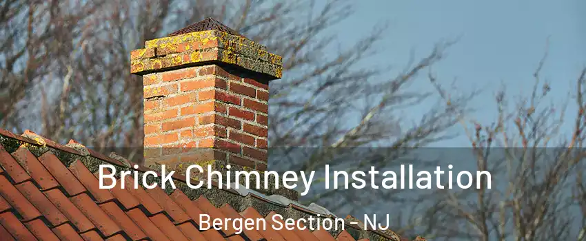 Brick Chimney Installation Bergen Section - NJ