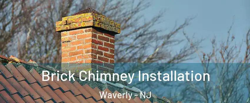 Brick Chimney Installation Waverly - NJ