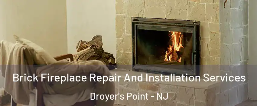 Brick Fireplace Repair And Installation Services Droyer's Point - NJ