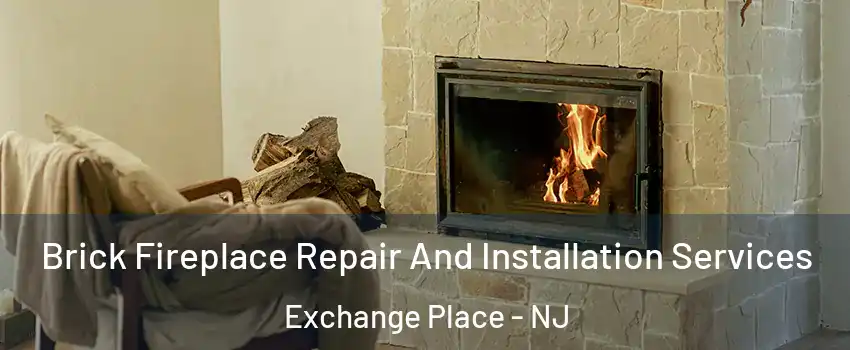 Brick Fireplace Repair And Installation Services Exchange Place - NJ