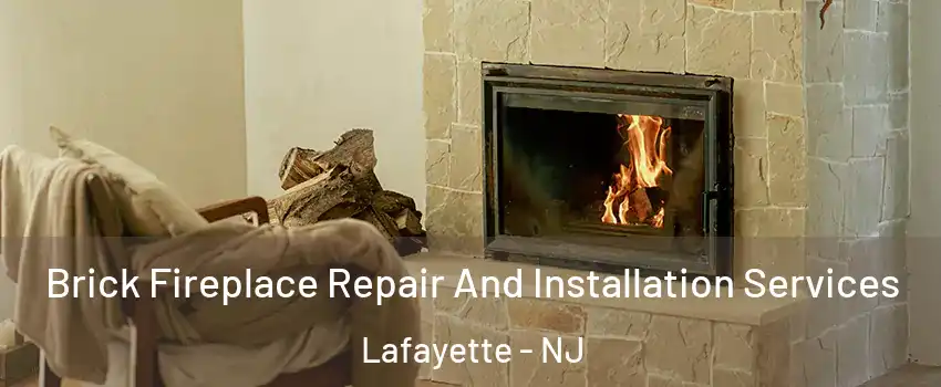 Brick Fireplace Repair And Installation Services Lafayette - NJ