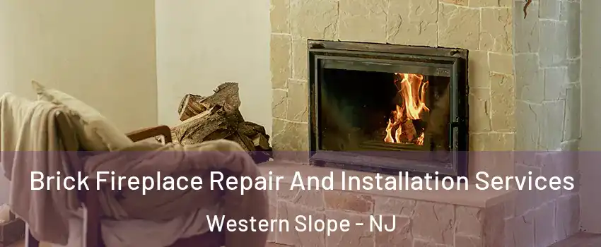 Brick Fireplace Repair And Installation Services Western Slope - NJ