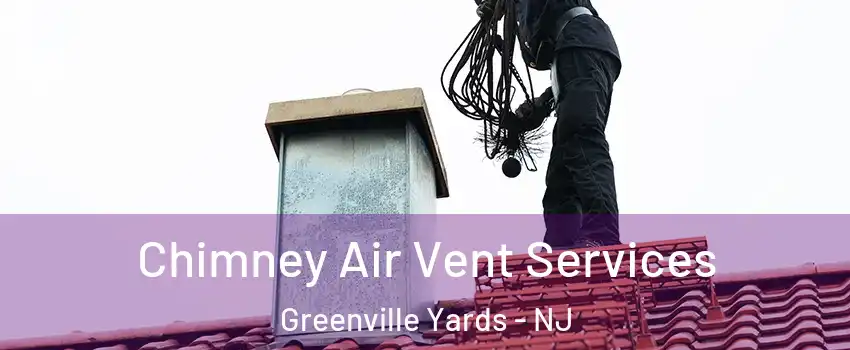 Chimney Air Vent Services Greenville Yards - NJ