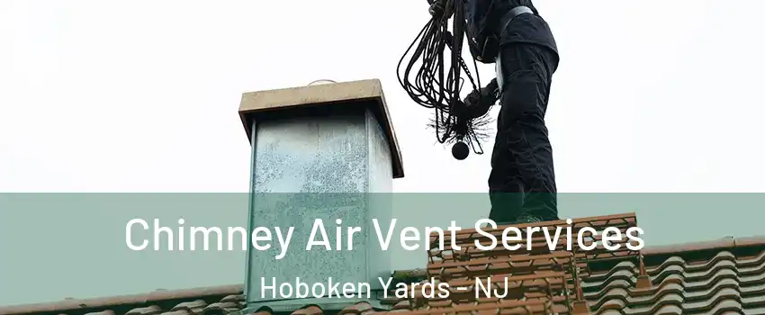 Chimney Air Vent Services Hoboken Yards - NJ