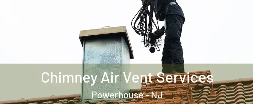 Chimney Air Vent Services Powerhouse - NJ