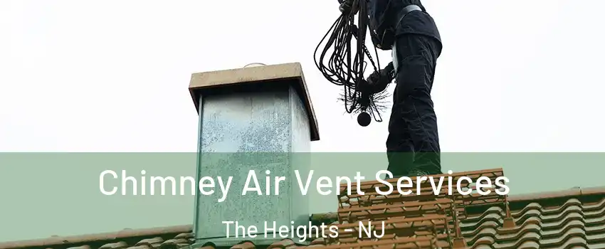 Chimney Air Vent Services The Heights - NJ