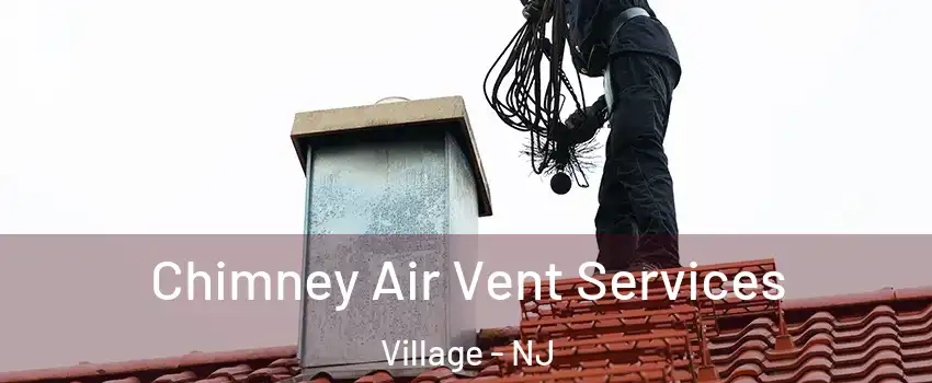 Chimney Air Vent Services Village - NJ