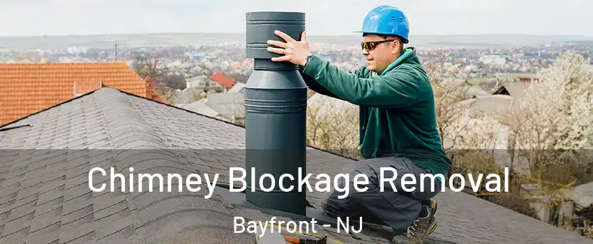 Chimney Blockage Removal Bayfront - NJ