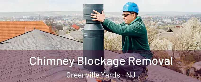 Chimney Blockage Removal Greenville Yards - NJ