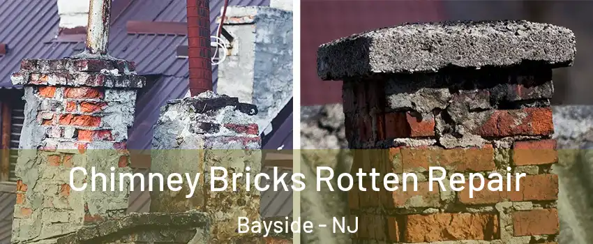 Chimney Bricks Rotten Repair Bayside - NJ