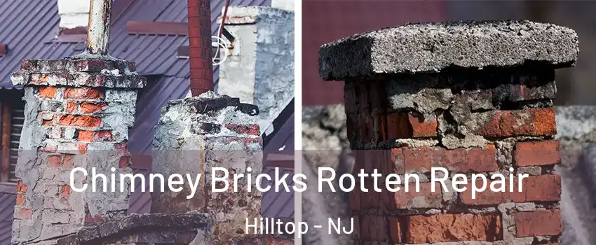 Chimney Bricks Rotten Repair Hilltop - NJ