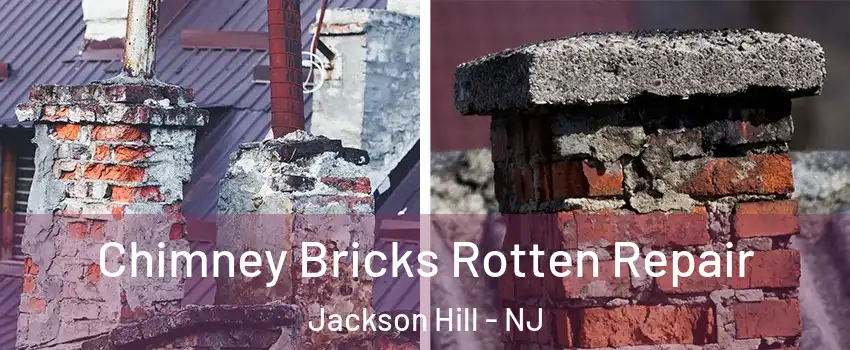 Chimney Bricks Rotten Repair Jackson Hill - NJ