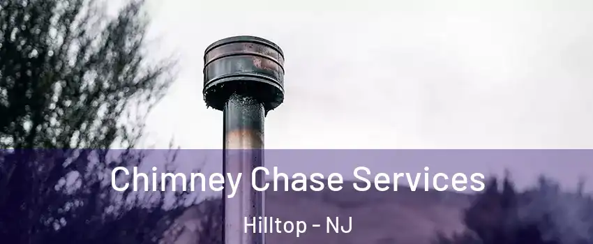 Chimney Chase Services Hilltop - NJ