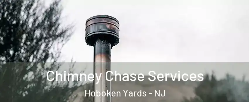 Chimney Chase Services Hoboken Yards - NJ