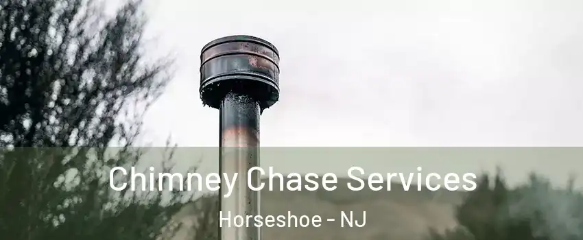 Chimney Chase Services Horseshoe - NJ