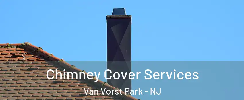 Chimney Cover Services Van Vorst Park - NJ