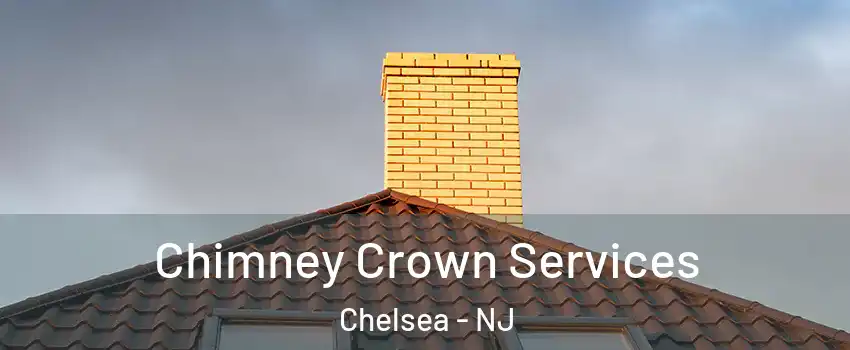 Chimney Crown Services Chelsea - NJ