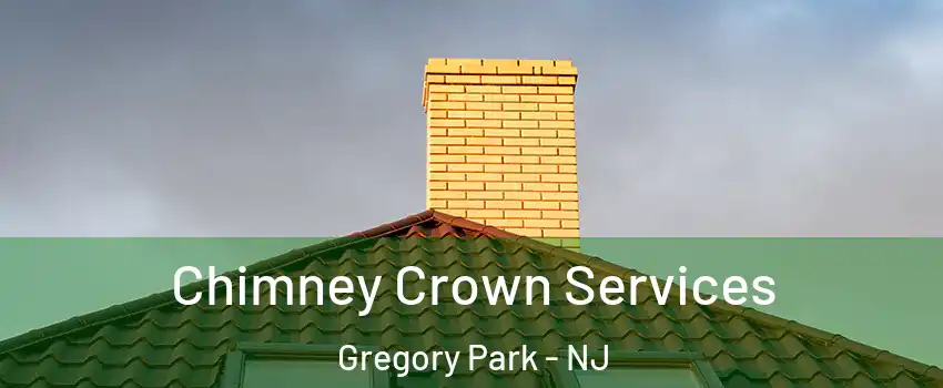 Chimney Crown Services Gregory Park - NJ