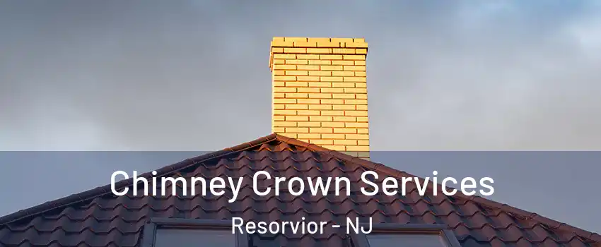 Chimney Crown Services Resorvior - NJ