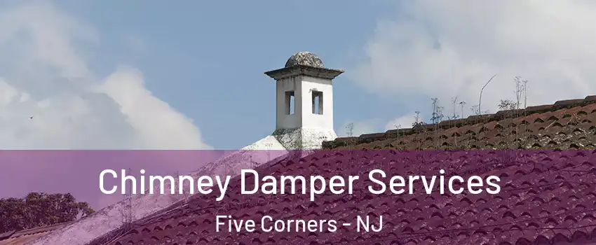 Chimney Damper Services Five Corners - NJ