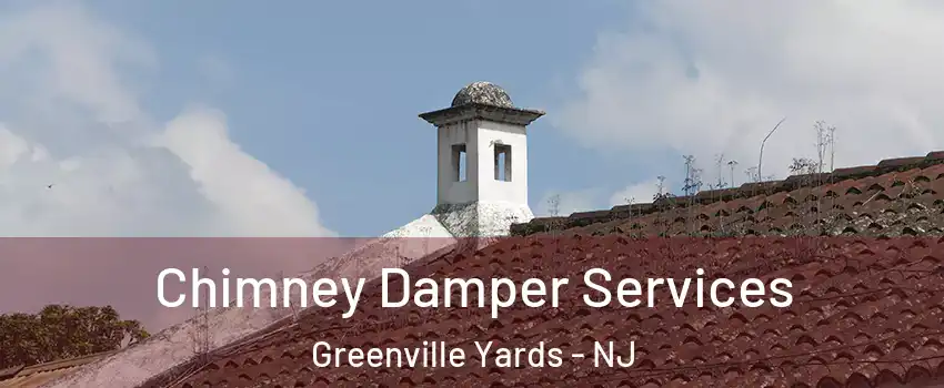 Chimney Damper Services Greenville Yards - NJ