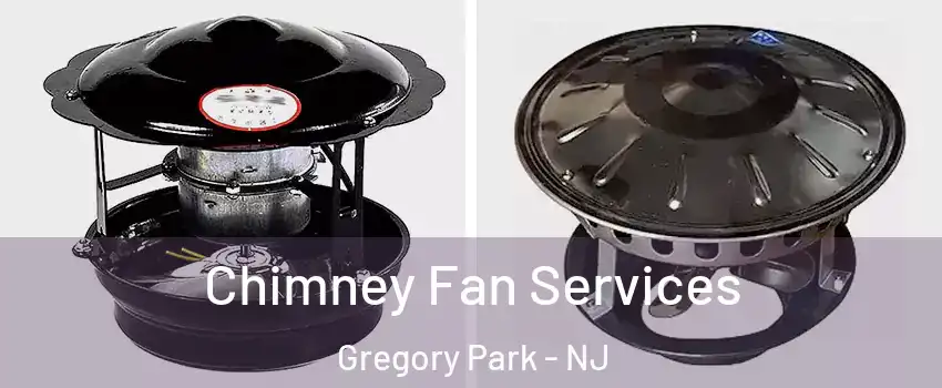 Chimney Fan Services Gregory Park - NJ