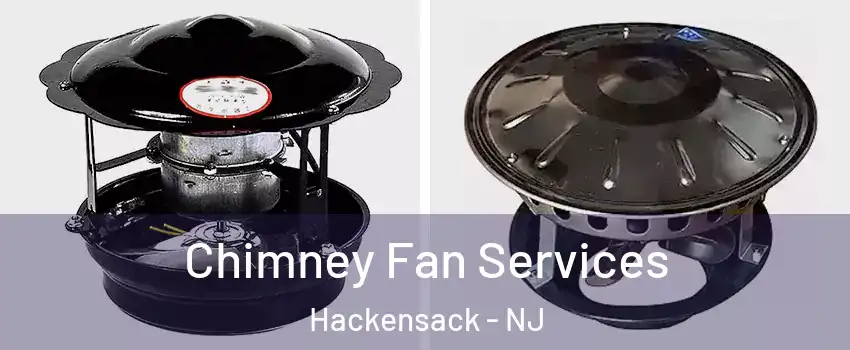 Chimney Fan Services Hackensack - NJ