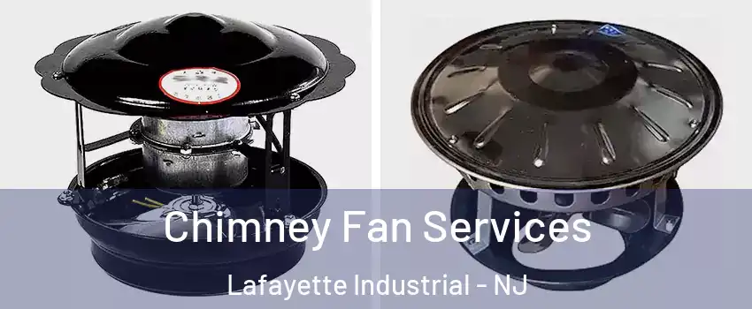 Chimney Fan Services Lafayette Industrial - NJ