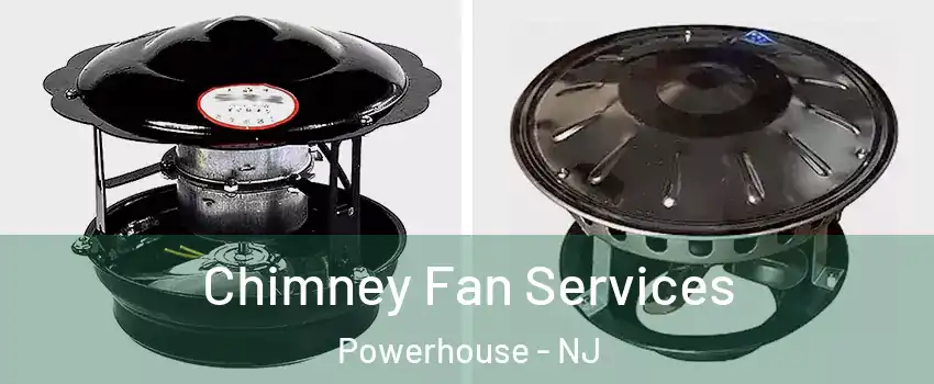 Chimney Fan Services Powerhouse - NJ