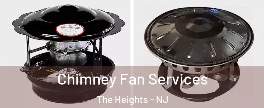 Chimney Fan Services The Heights - NJ