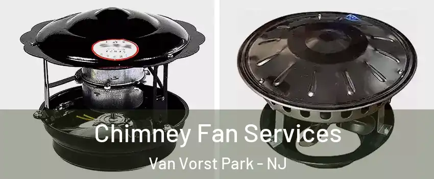 Chimney Fan Services Van Vorst Park - NJ