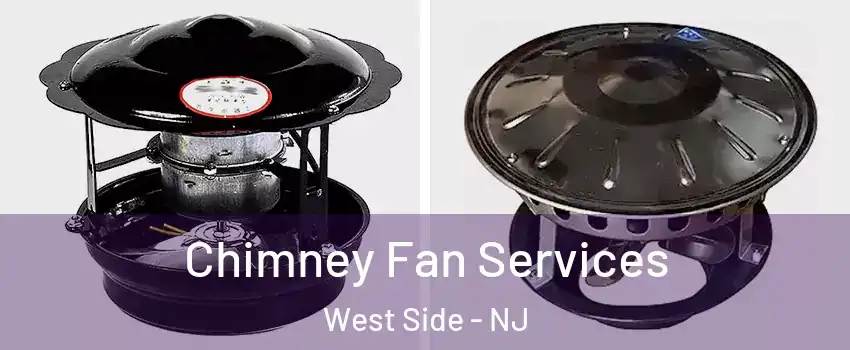 Chimney Fan Services West Side - NJ