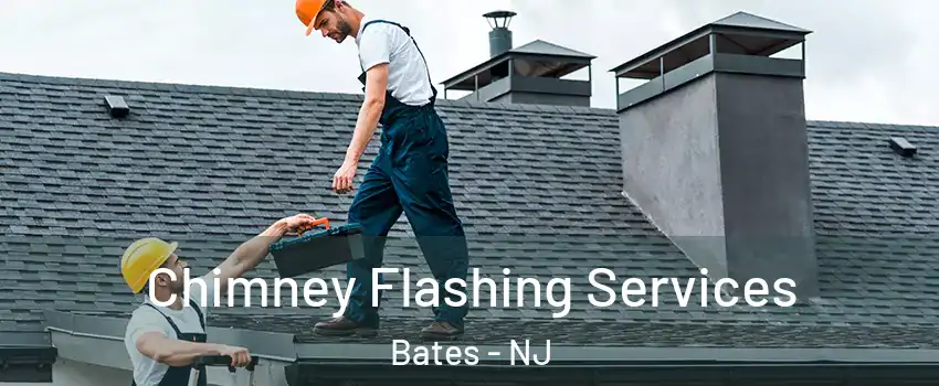 Chimney Flashing Services Bates - NJ