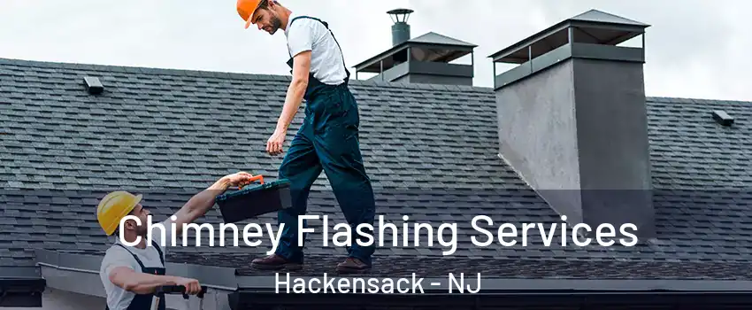 Chimney Flashing Services Hackensack - NJ