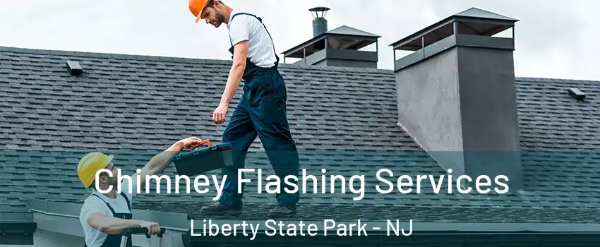 Chimney Flashing Services Liberty State Park - NJ