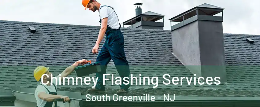 Chimney Flashing Services South Greenville - NJ