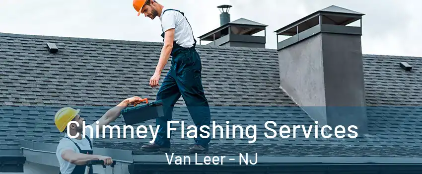 Chimney Flashing Services Van Leer - NJ