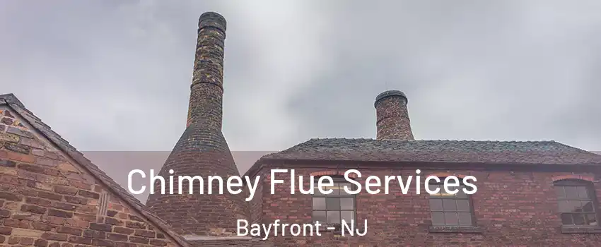 Chimney Flue Services Bayfront - NJ