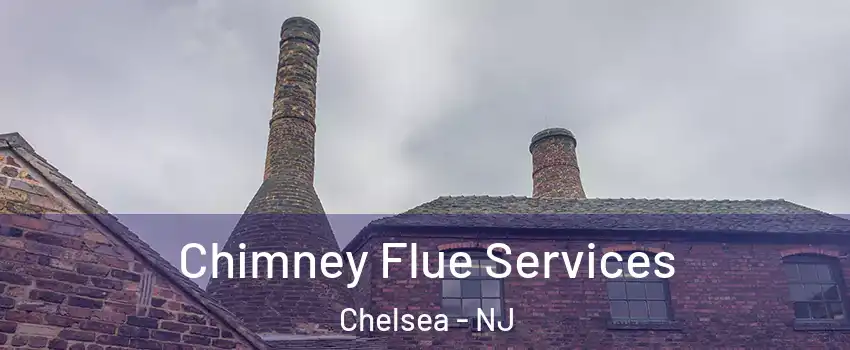 Chimney Flue Services Chelsea - NJ