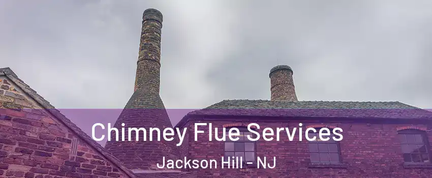 Chimney Flue Services Jackson Hill - NJ