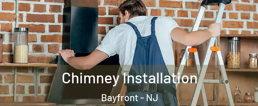 Chimney Installation Bayfront - NJ