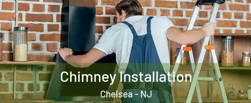 Chimney Installation Chelsea - NJ