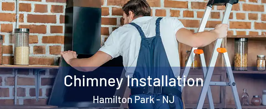 Chimney Installation Hamilton Park - NJ