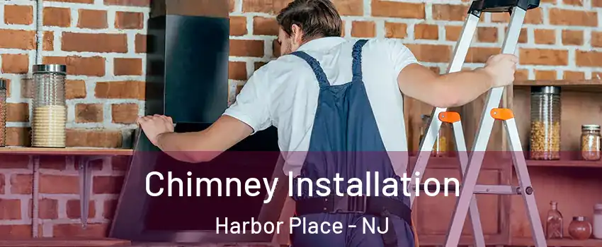 Chimney Installation Harbor Place - NJ